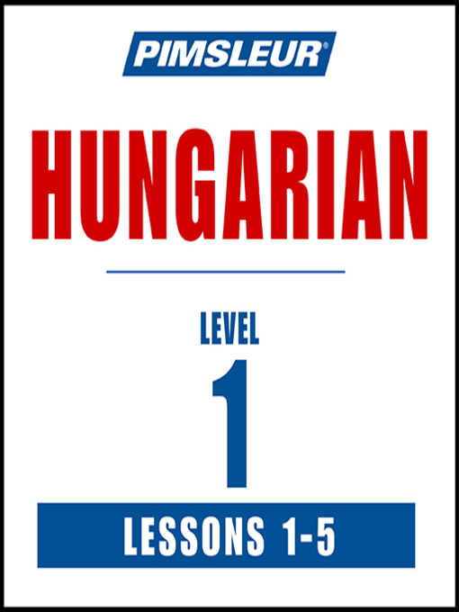 Title details for Pimsleur Hungarian Level 1 Lessons 1-5 by Pimsleur - Available